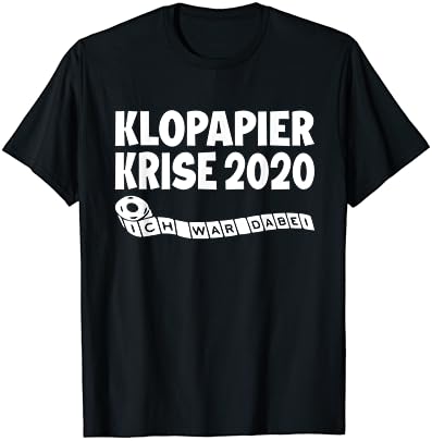 Klopapierkrise 2020 ich war dabei T-Shirt