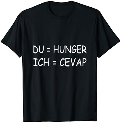 du=hunger ich=cevap T-Shirt