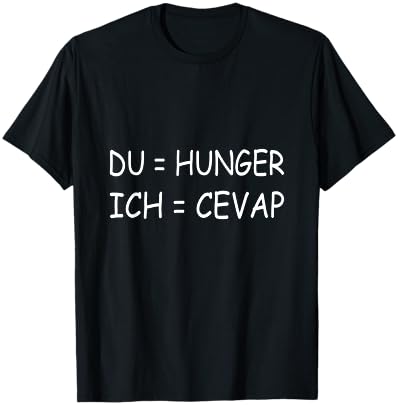 du=hunger ich=cevap T-Shirt