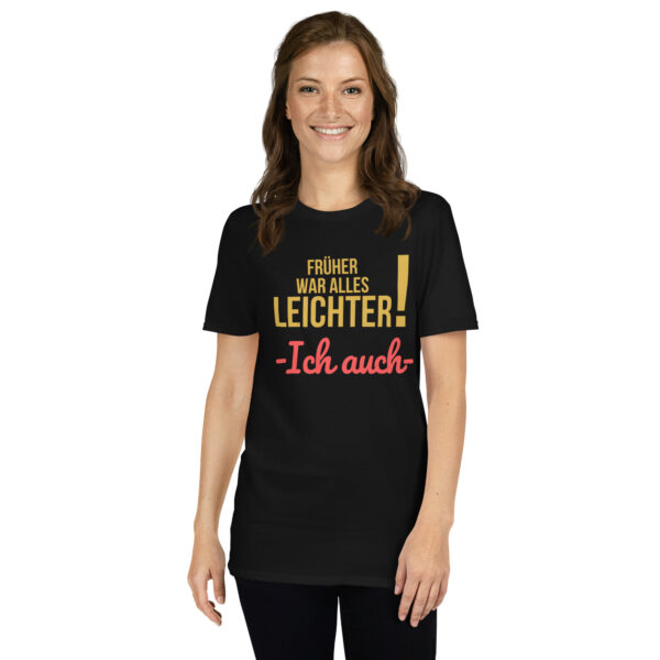 „Früher war alles leichter – ich auch!“ – Lustiges Retro T-Shirt mit Spruch für Erwachsene (Unisex)
