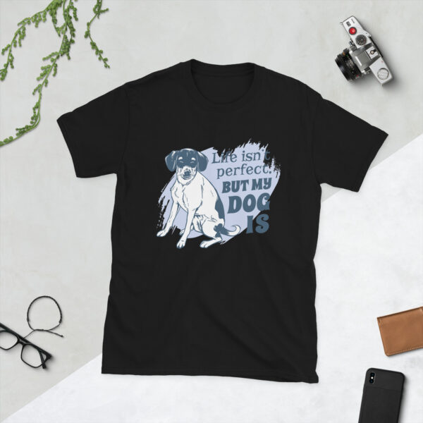 „Life Isn’t Perfect But My Dog Is“ – Unisex T-Shirt für Hundefreunde & Tierliebhaber:innen – Bild 2