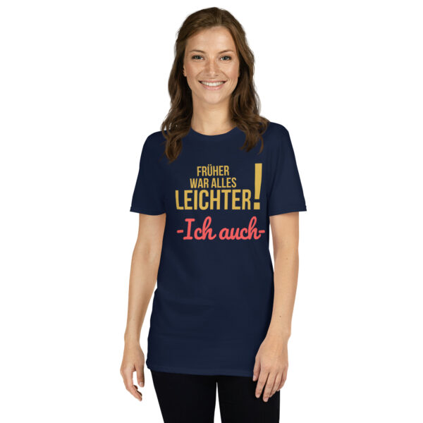 „Früher war alles leichter – ich auch!“ – Lustiges Retro T-Shirt mit Spruch für Erwachsene (Unisex) – Bild 5