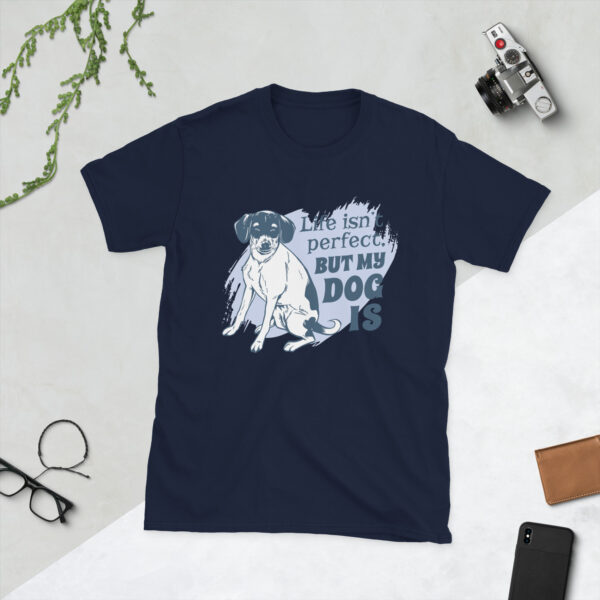 „Life Isn’t Perfect But My Dog Is“ – Unisex T-Shirt für Hundefreunde & Tierliebhaber:innen