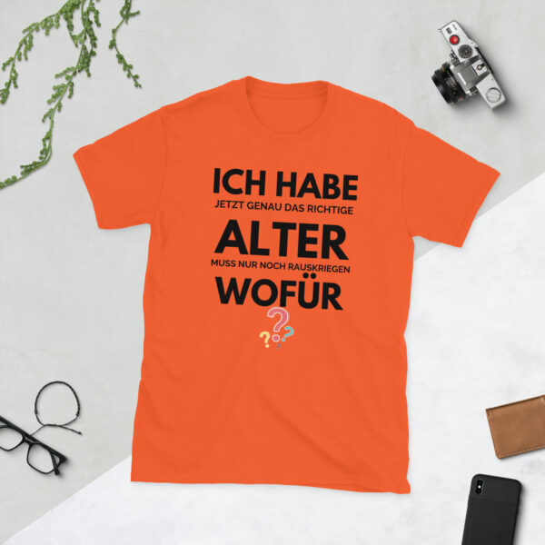 „Ich habe das richtige Alter“ – Witziges Geburtstags Unisex-Shirt – Bild 5