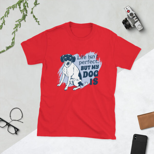 „Life Isn’t Perfect But My Dog Is“ – Unisex T-Shirt für Hundefreunde & Tierliebhaber:innen – Bild 7