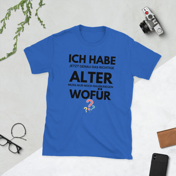 „Ich habe das richtige Alter“ – Witziges Geburtstags Unisex-Shirt